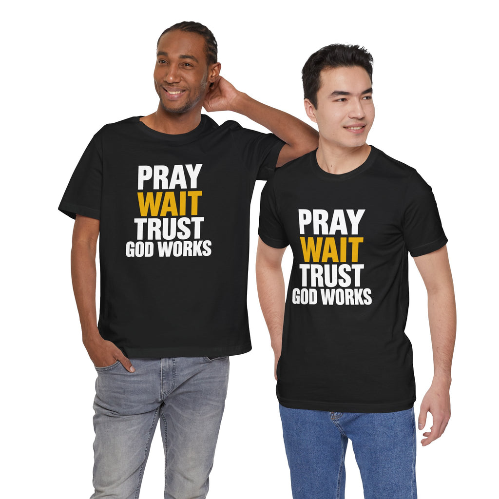 Pray Wait Trust God Works T-Shirt | Christian Faith Typography Tee