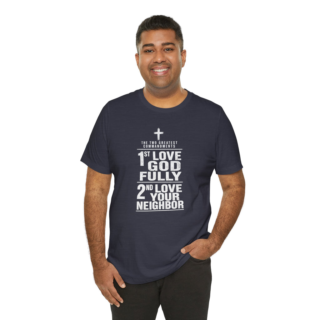 Love God Fully Love Your Neighbor T-Shirt | Christian Faith Scripture Tee