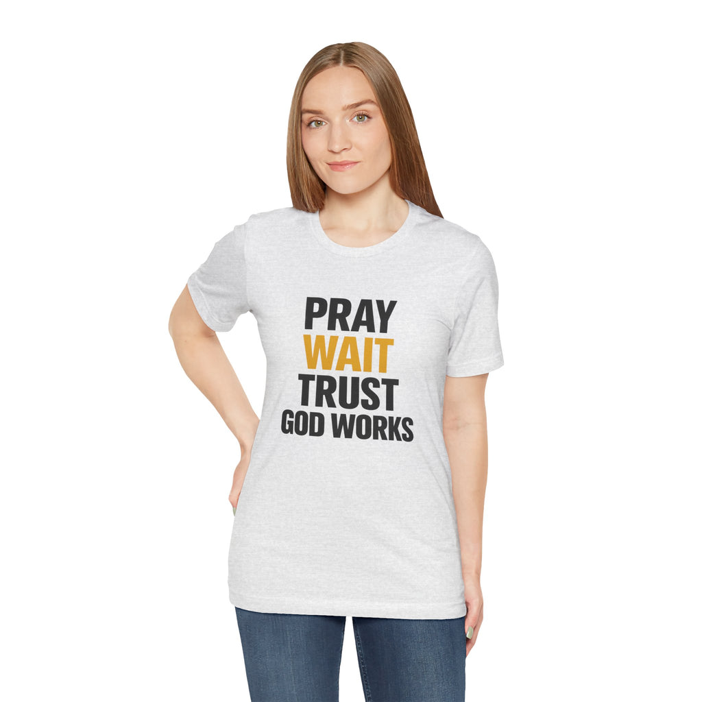 Pray Wait Trust God Works T-Shirt | Christian Faith Typography Tee