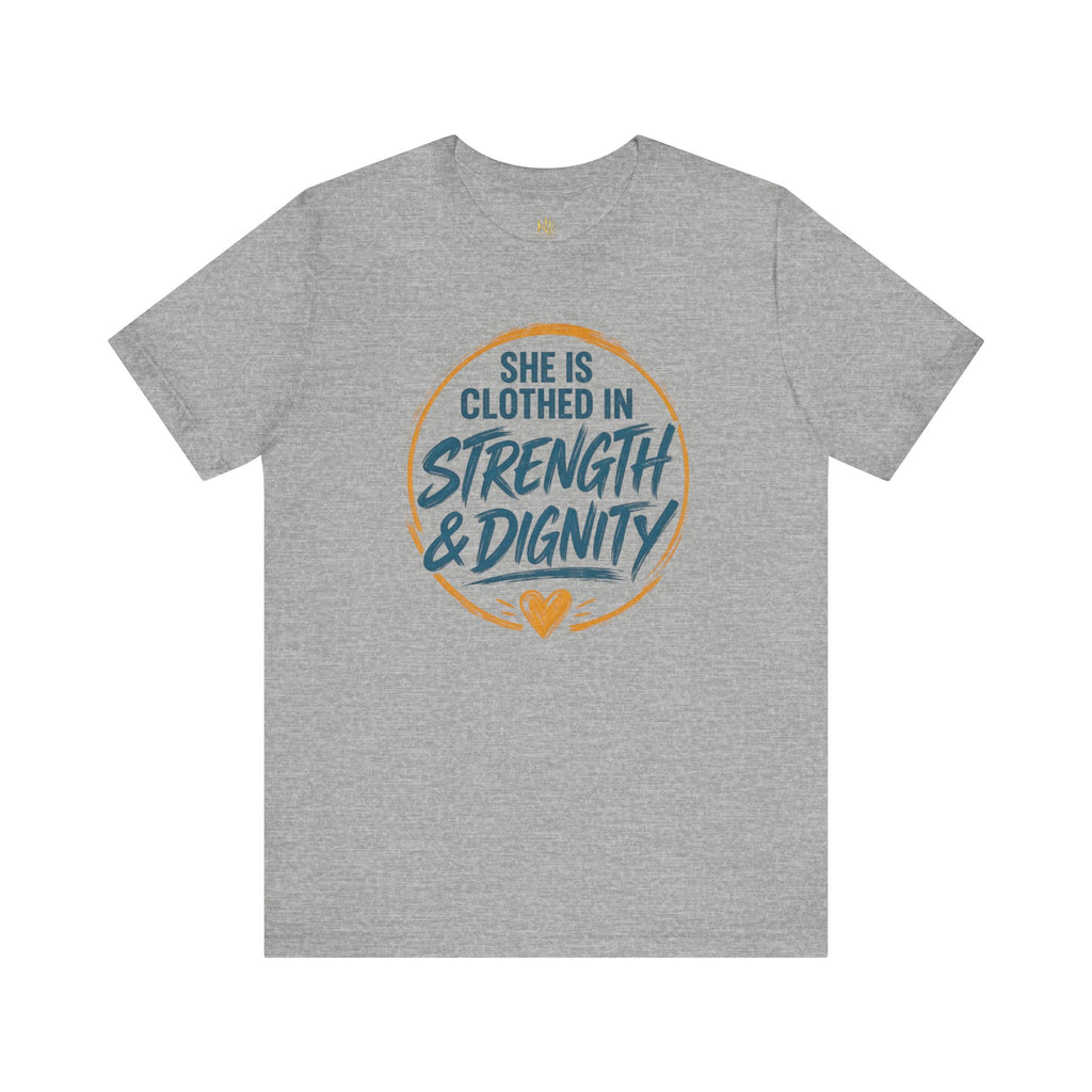 She Is Clothed in Strength & Dignity T-Shirt | Inspirational Christian Tee