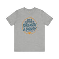 She Is Clothed in Strength & Dignity T-Shirt | Inspirational Christian Tee