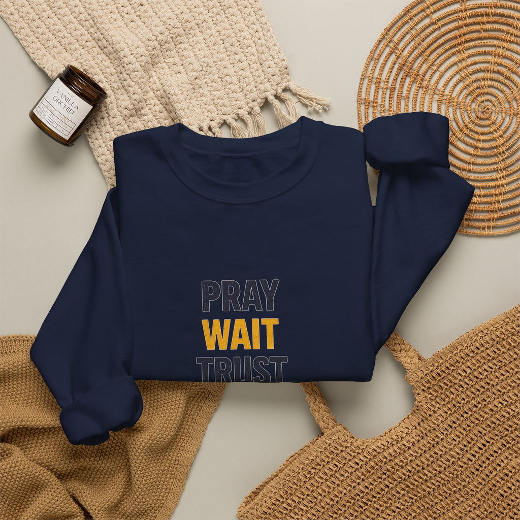 Pray Wait Trust Crewneck Sweatshirt — Faith-Based Inspirational Pullover