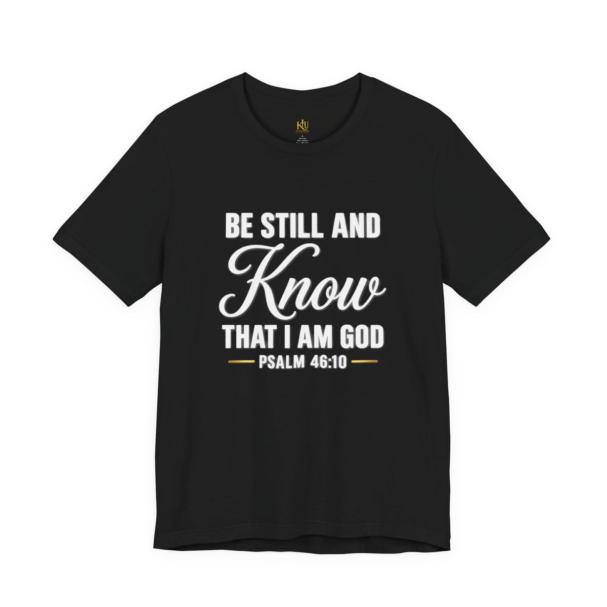 Be Still and Know Psalm 46:10 T-Shirt | Religious Christian Tee