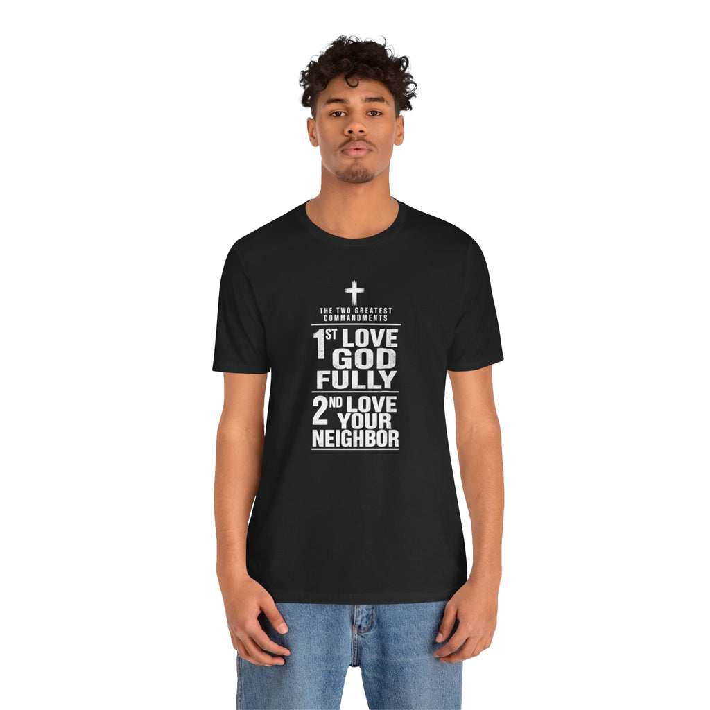 Love God Fully Love Your Neighbor T-Shirt | Christian Faith Scripture Tee