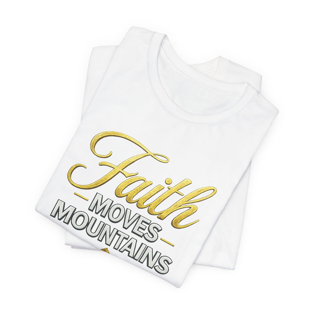 Faith Moves Mountains T-Shirt — Kingdom Uprising Inspirational Christian Tee