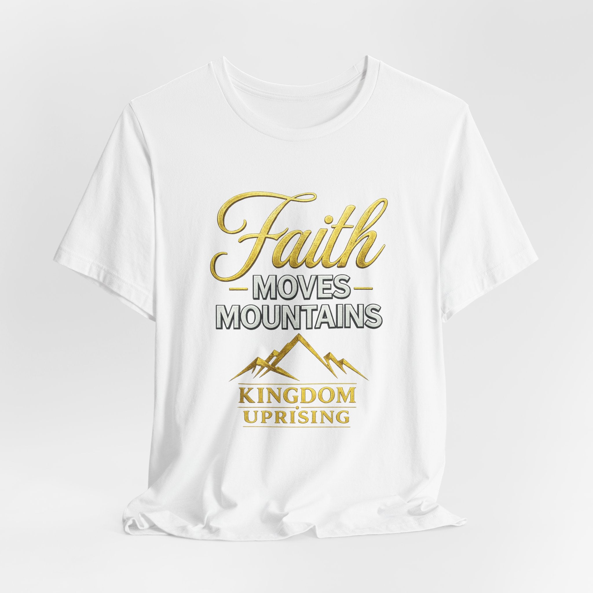 Faith Moves Mountains T-Shirt — Kingdom Uprising Inspirational Christian Tee