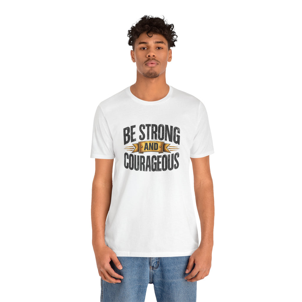 Be Strong and Courageous T-Shirt | Inspirational Scripture Tee