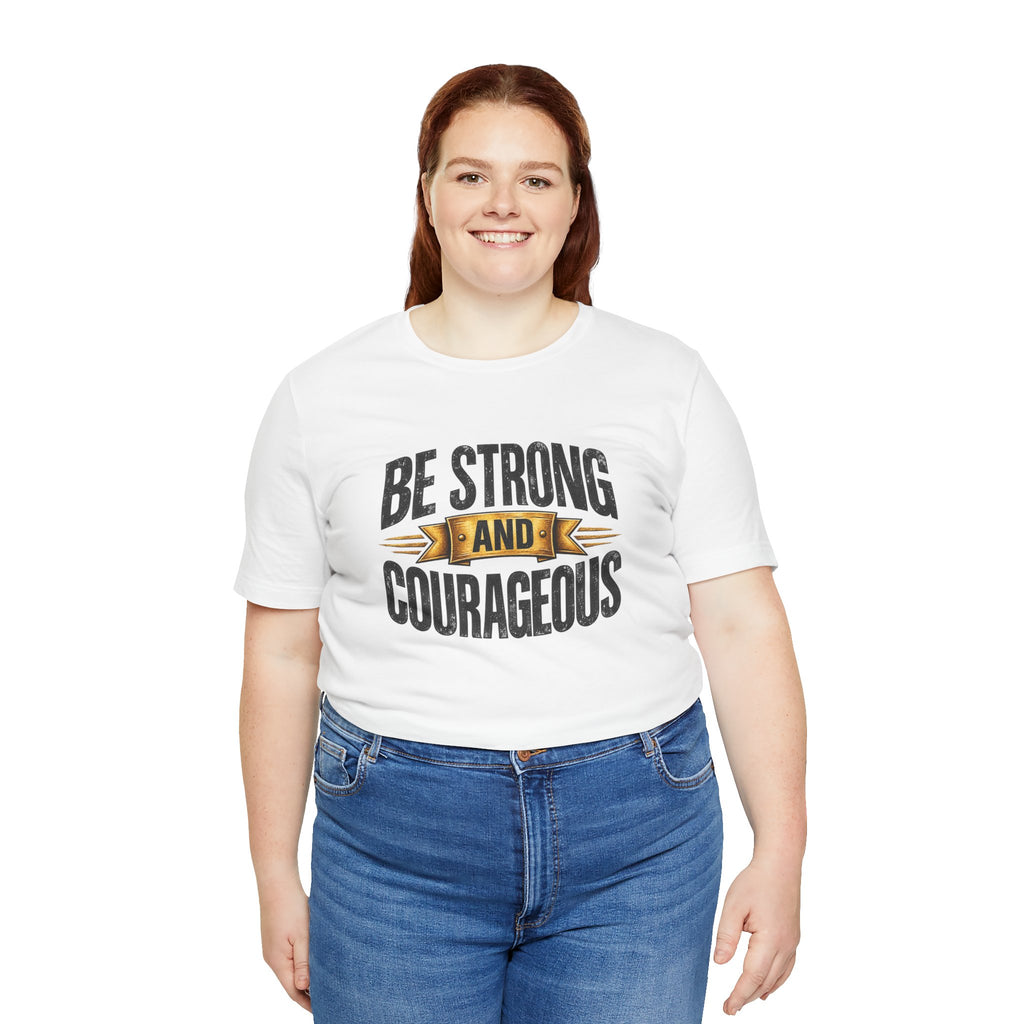 Be Strong and Courageous T-Shirt | Inspirational Scripture Tee