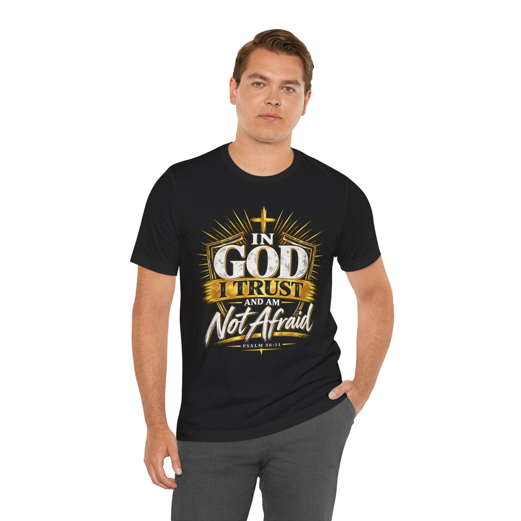 Faith T-Shirt – “In God I Trust and Am Not Afraid” Inspirational Christian Tee