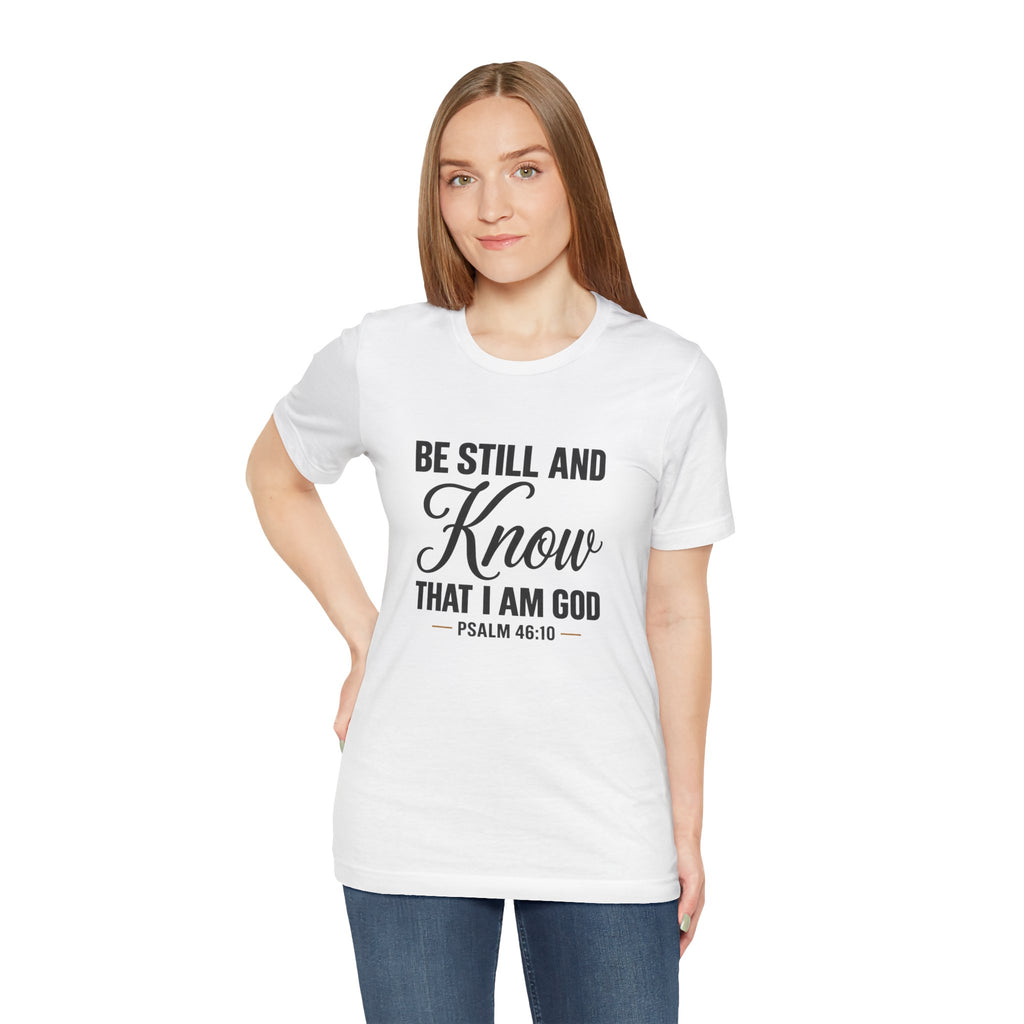 Be Still and Know Psalm 46:10 T-Shirt | Religious Christian Tee