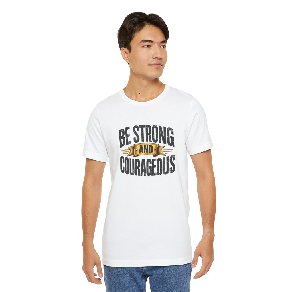 Be Strong and Courageous T-Shirt | Inspirational Scripture Tee