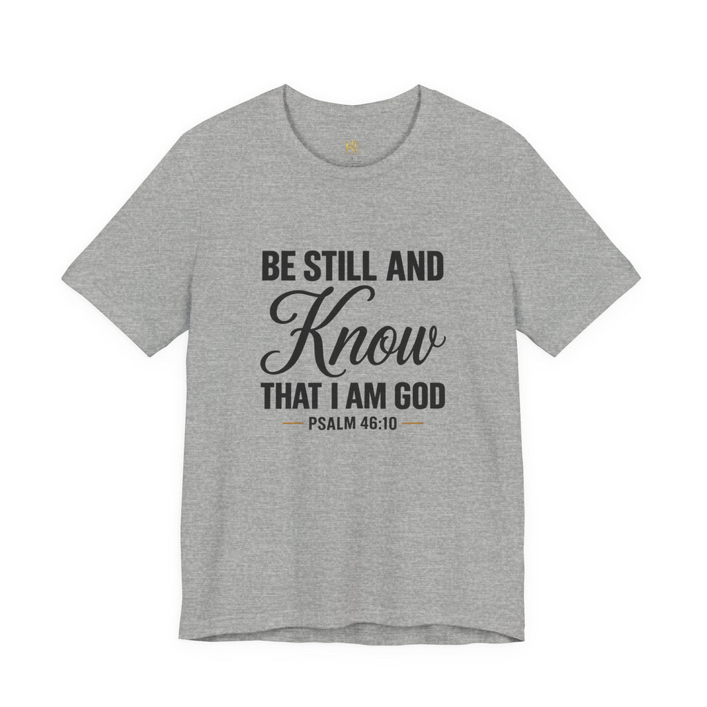 Be Still and Know Psalm 46:10 T-Shirt | Religious Christian Tee