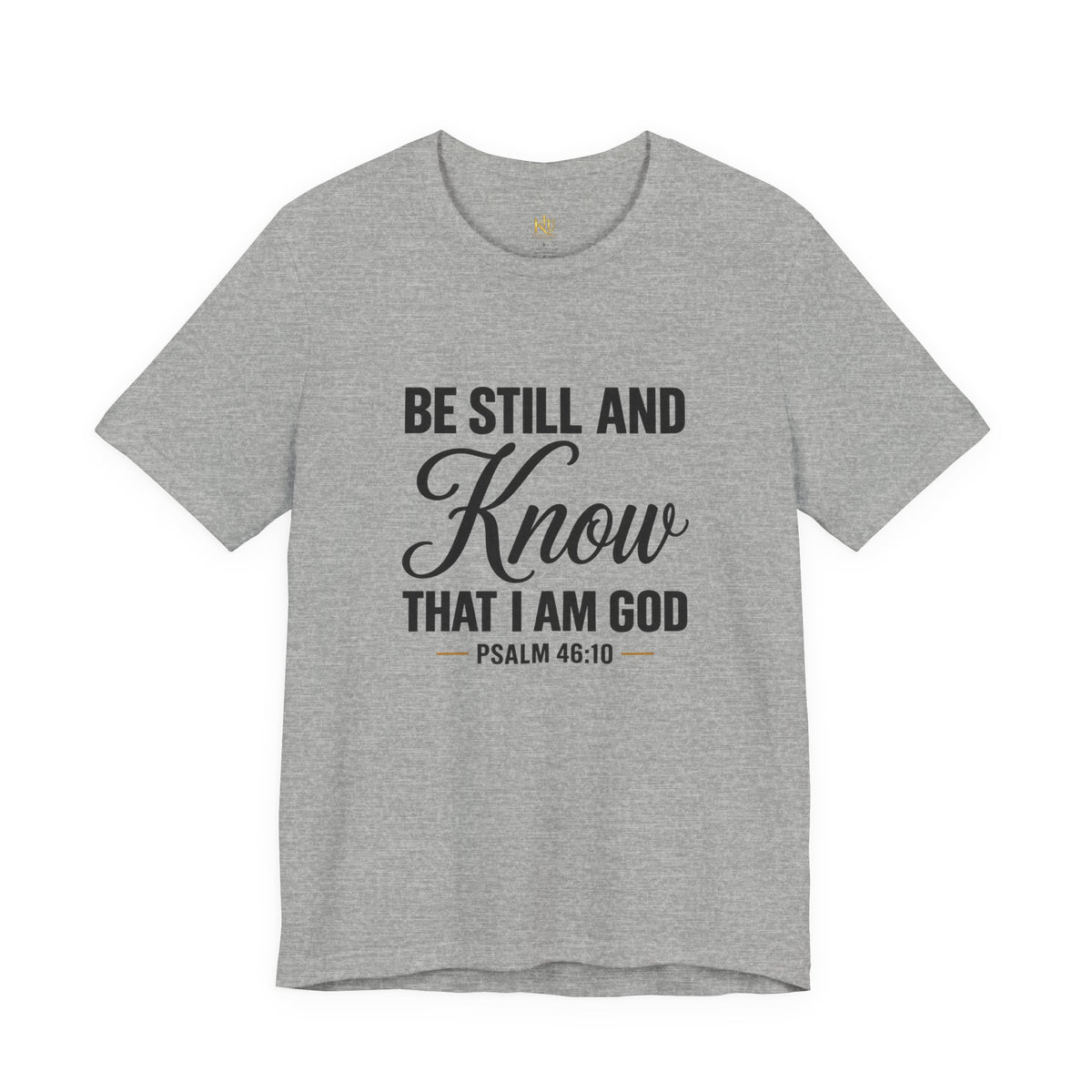 Be Still and Know Psalm 46:10 T-Shirt | Religious Christian Tee