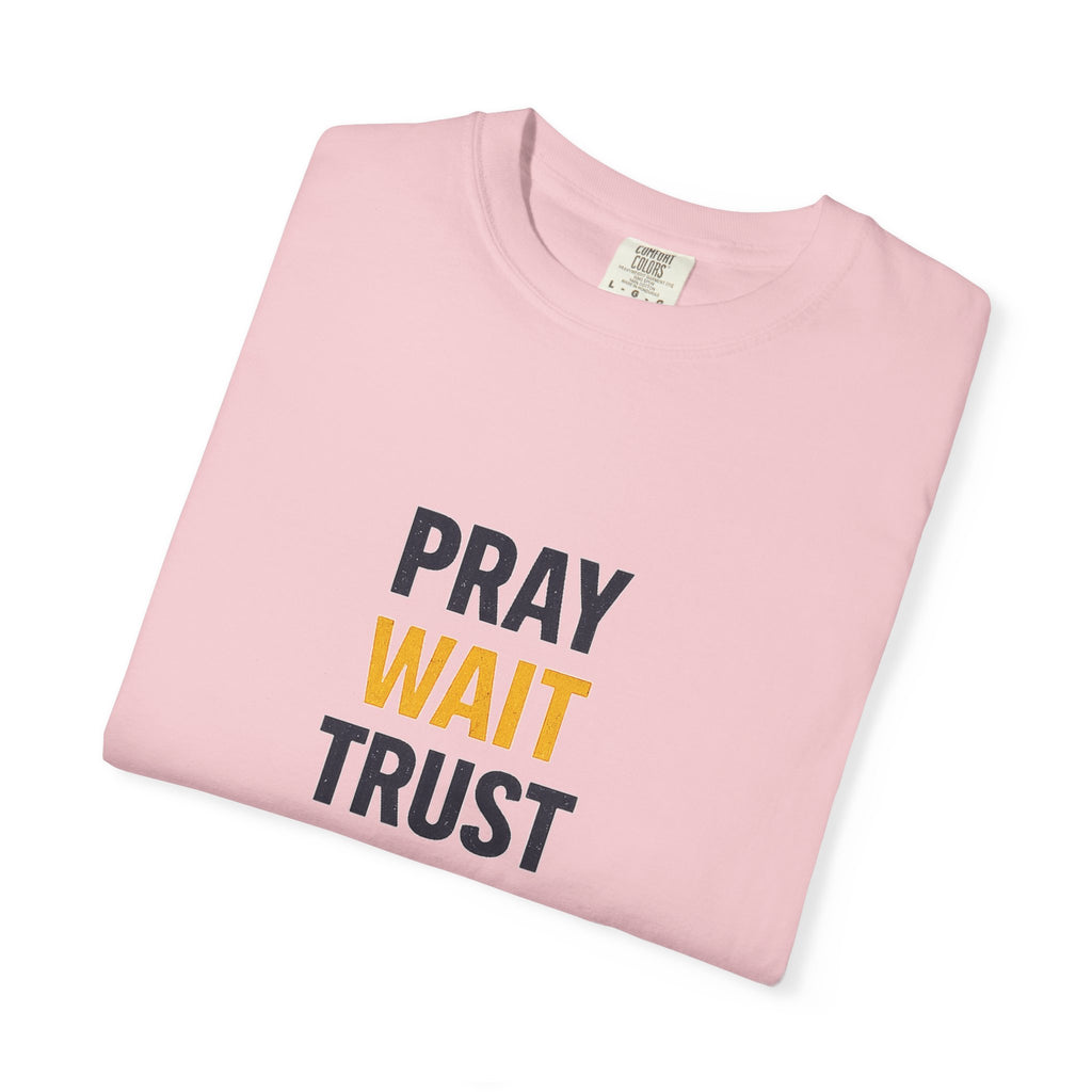 Pray Wait Trust God Works T-Shirt