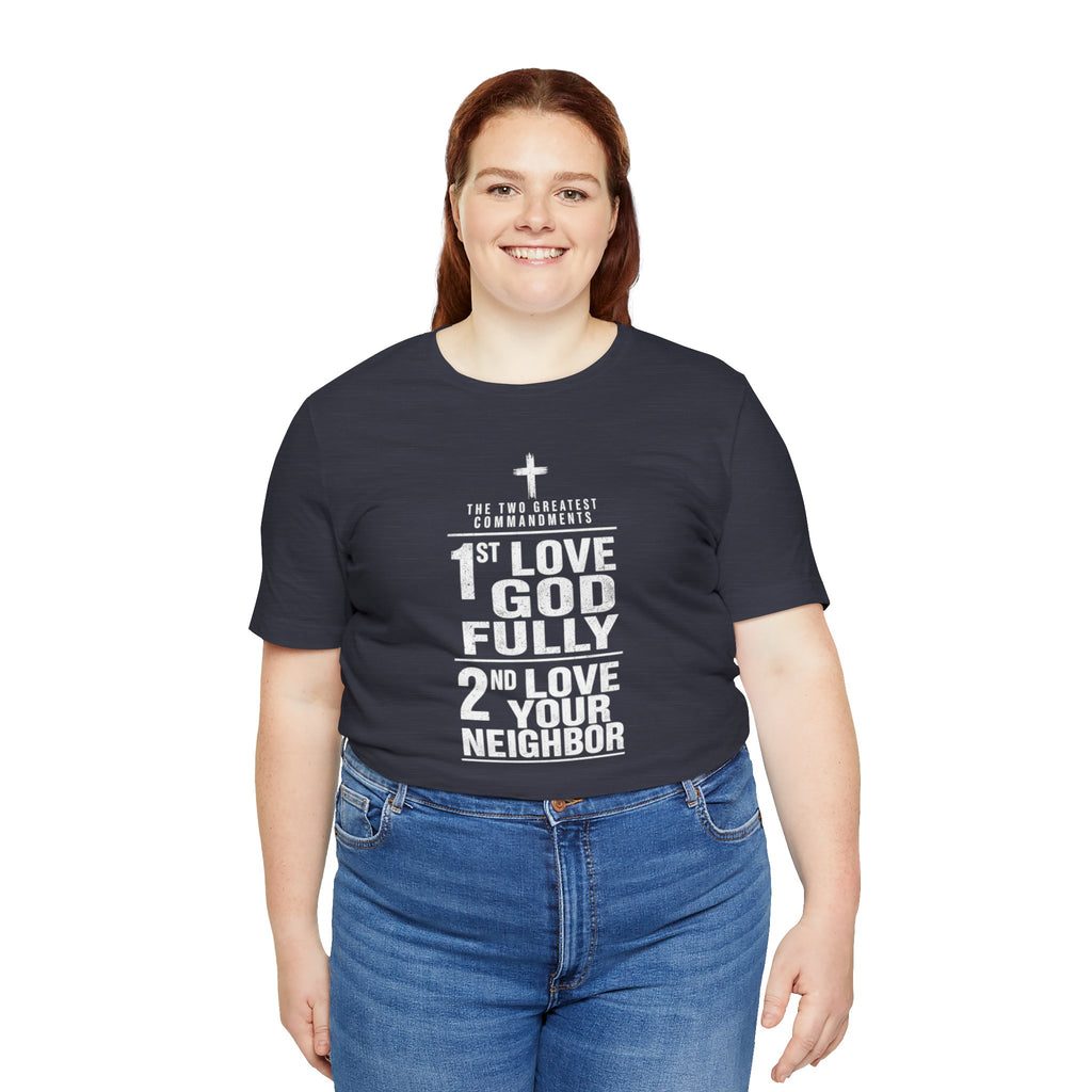 Love God Fully Love Your Neighbor T-Shirt | Christian Faith Scripture Tee