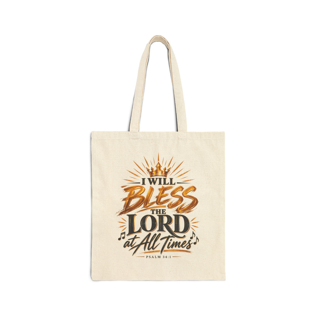 Canvas Tote Bag — "I Will Bless the Lord at All Times" Scripture Tote (Psalm 34:1)