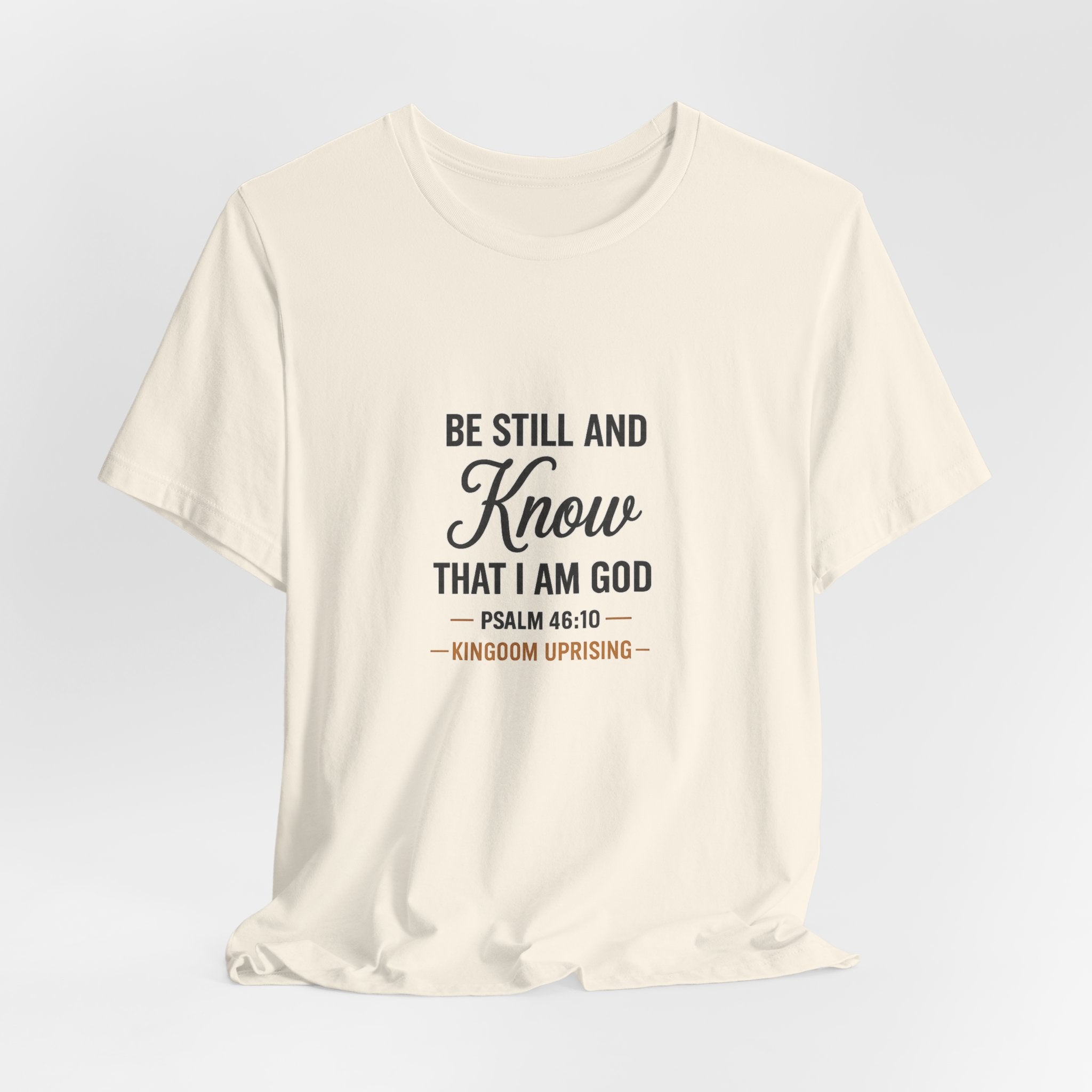 Be Still and Know Psalm 46:10 Christian T-Shirt