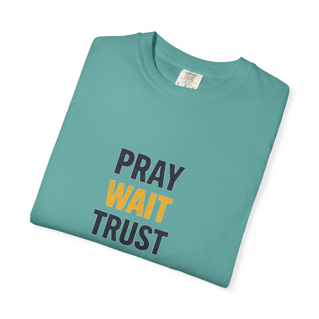 Pray Wait Trust God Works T-Shirt