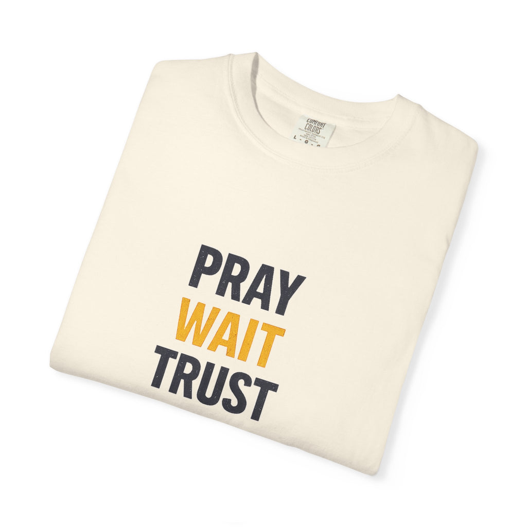 Pray Wait Trust God Works T-Shirt