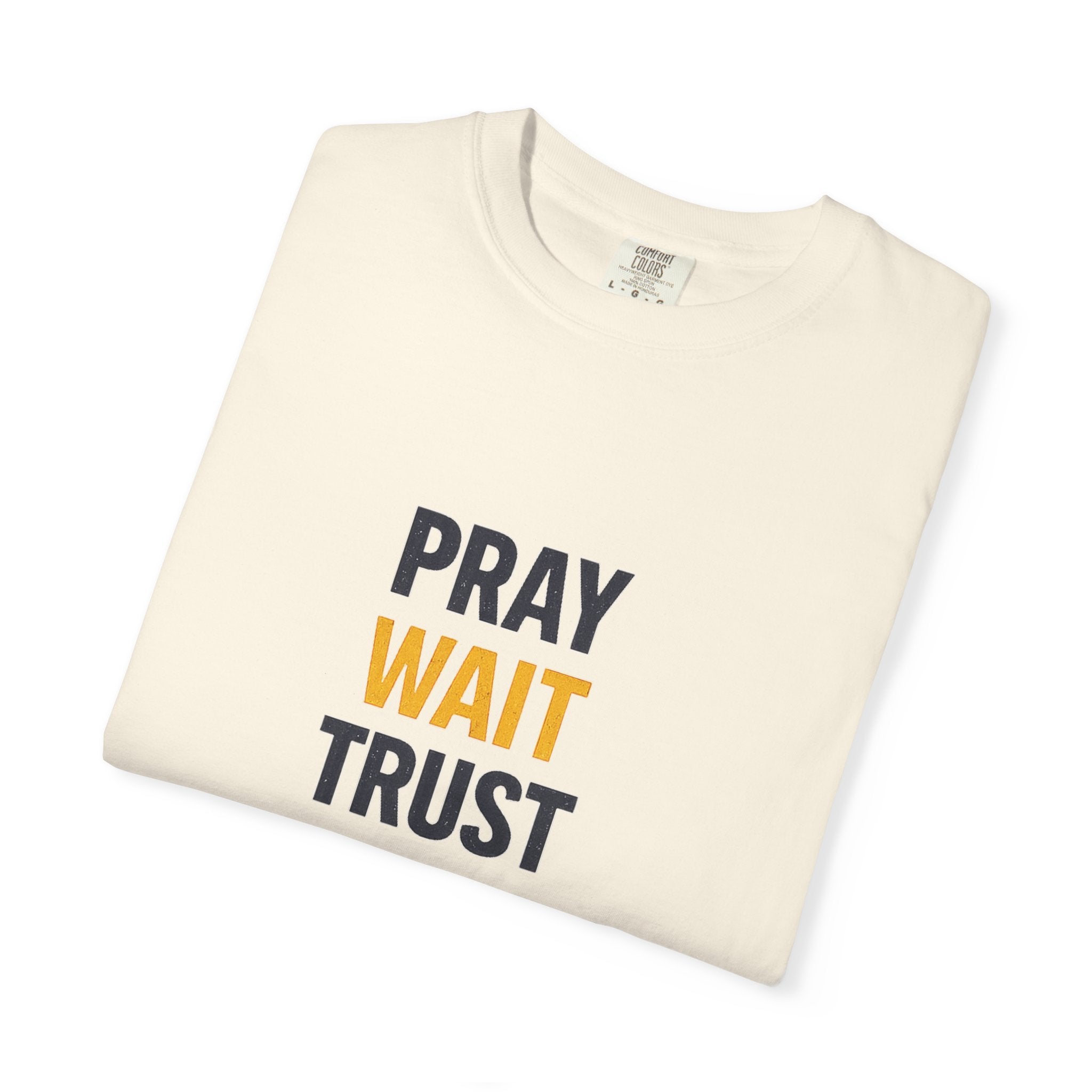 Pray Wait Trust God Works T-Shirt