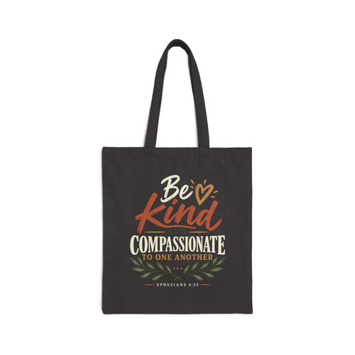 Be Kind and Compassionate Tote Bag - Inspirational Cotton Canvas Shopper