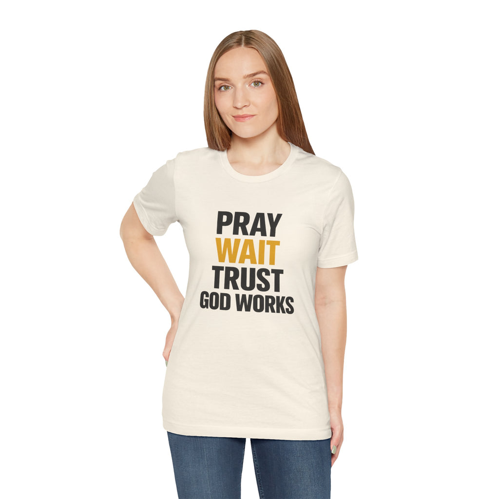 Pray Wait Trust God Works T-Shirt | Christian Faith Typography Tee