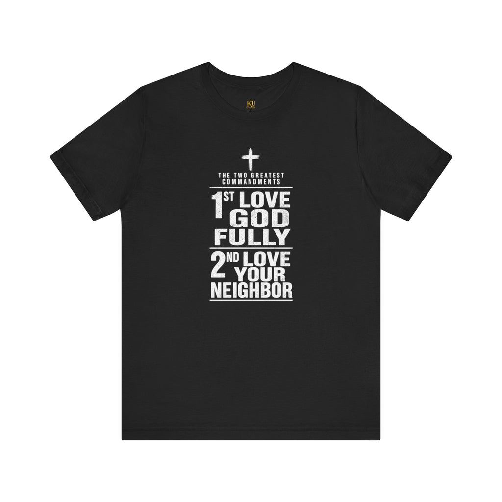 Love God Fully Love Your Neighbor T-Shirt | Christian Faith Scripture Tee