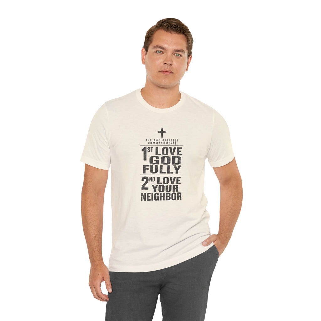 Love God Fully Love Your Neighbor T-Shirt | Christian Faith Scripture Tee