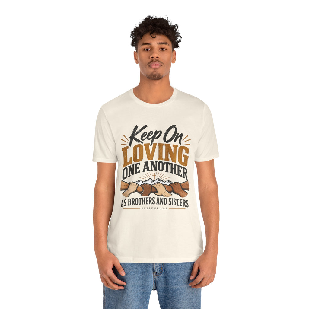 Keep On Loving One Another T-Shirt — Inspirational Christian Message Tee