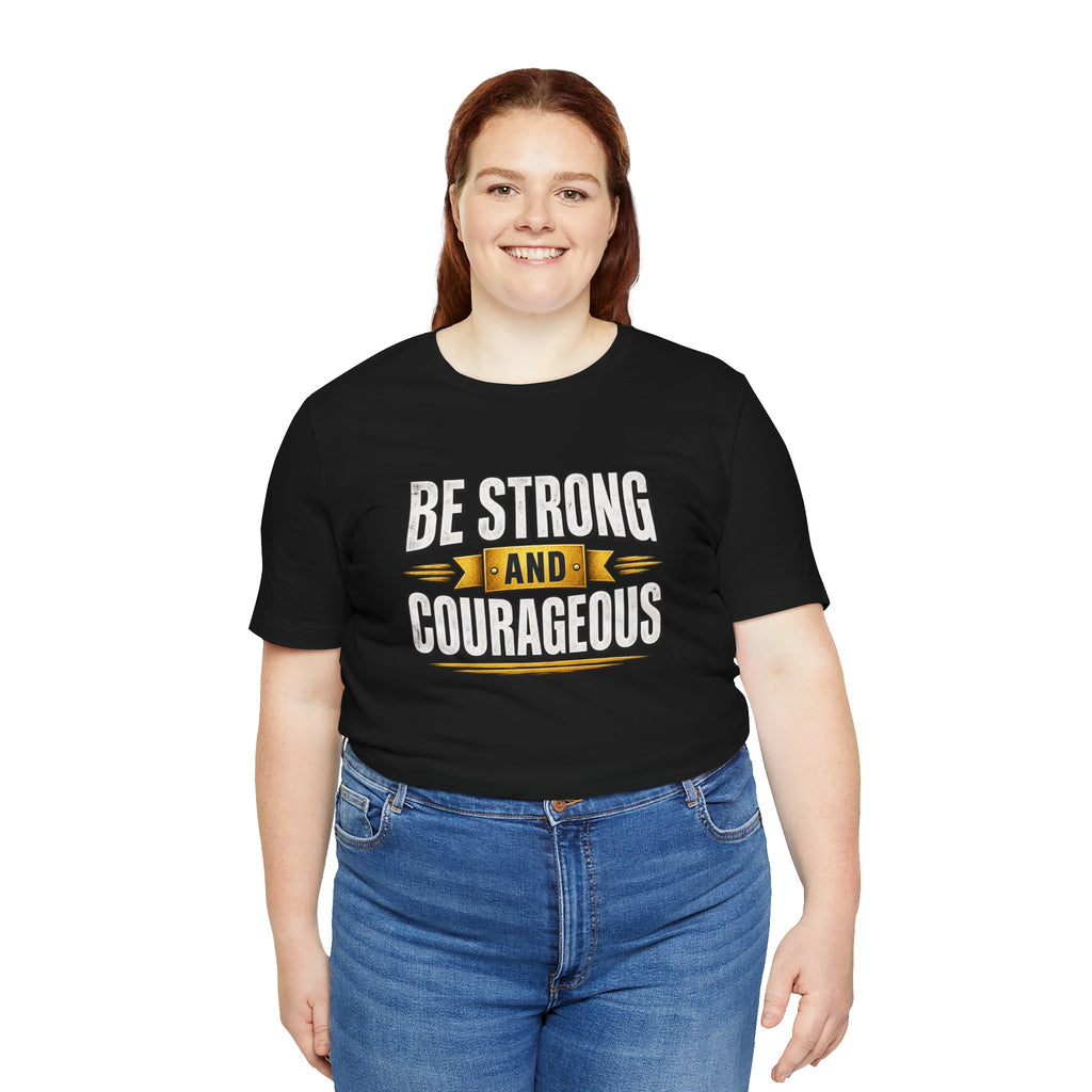 Be Strong and Courageous T-Shirt | Inspirational Scripture Tee