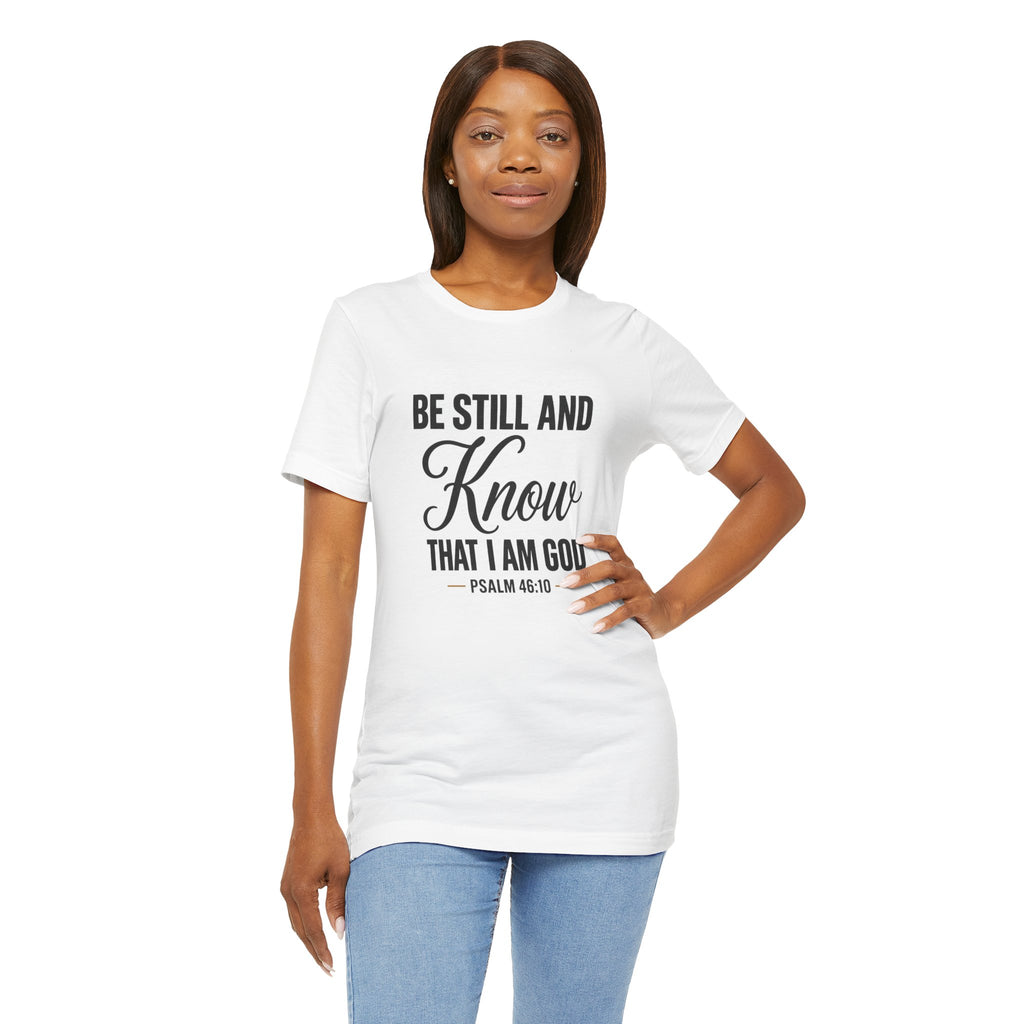 Be Still and Know Psalm 46:10 T-Shirt | Religious Christian Tee