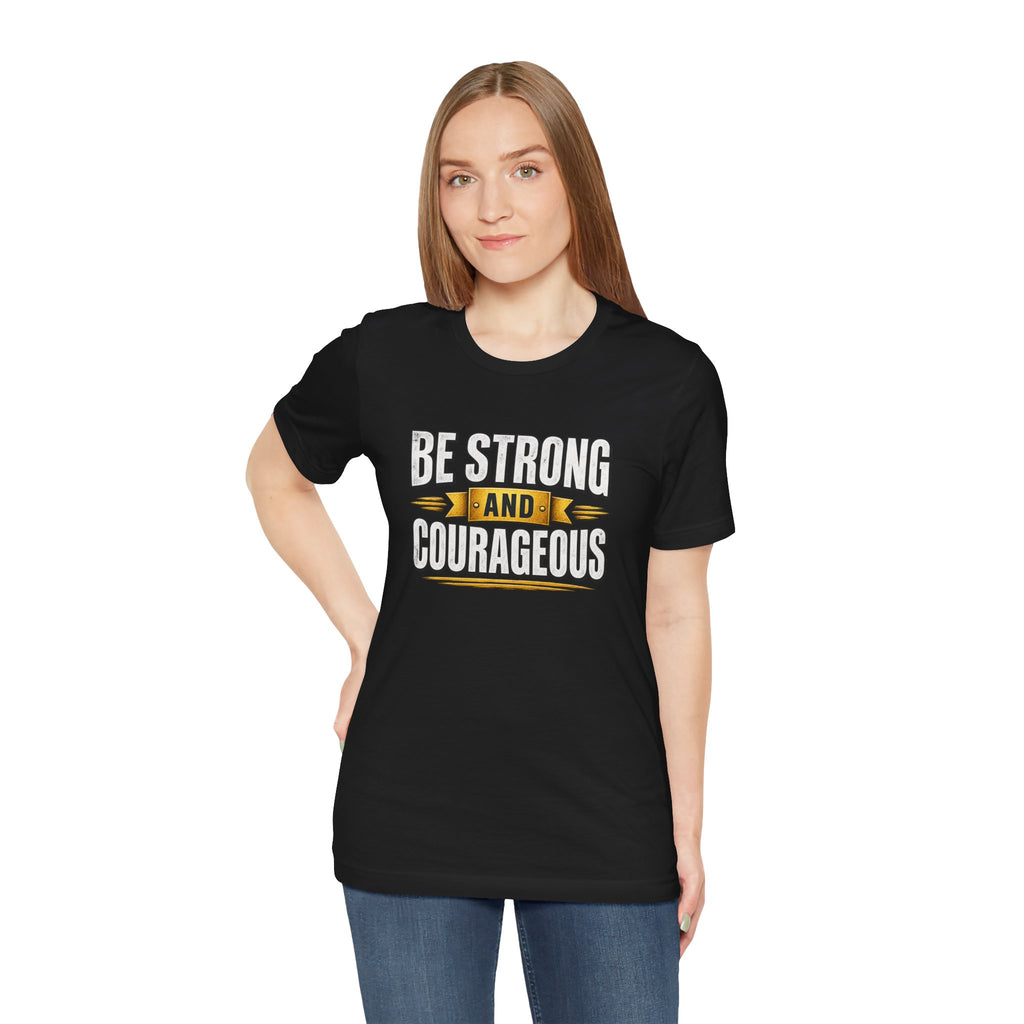 Be Strong and Courageous T-Shirt | Inspirational Scripture Tee