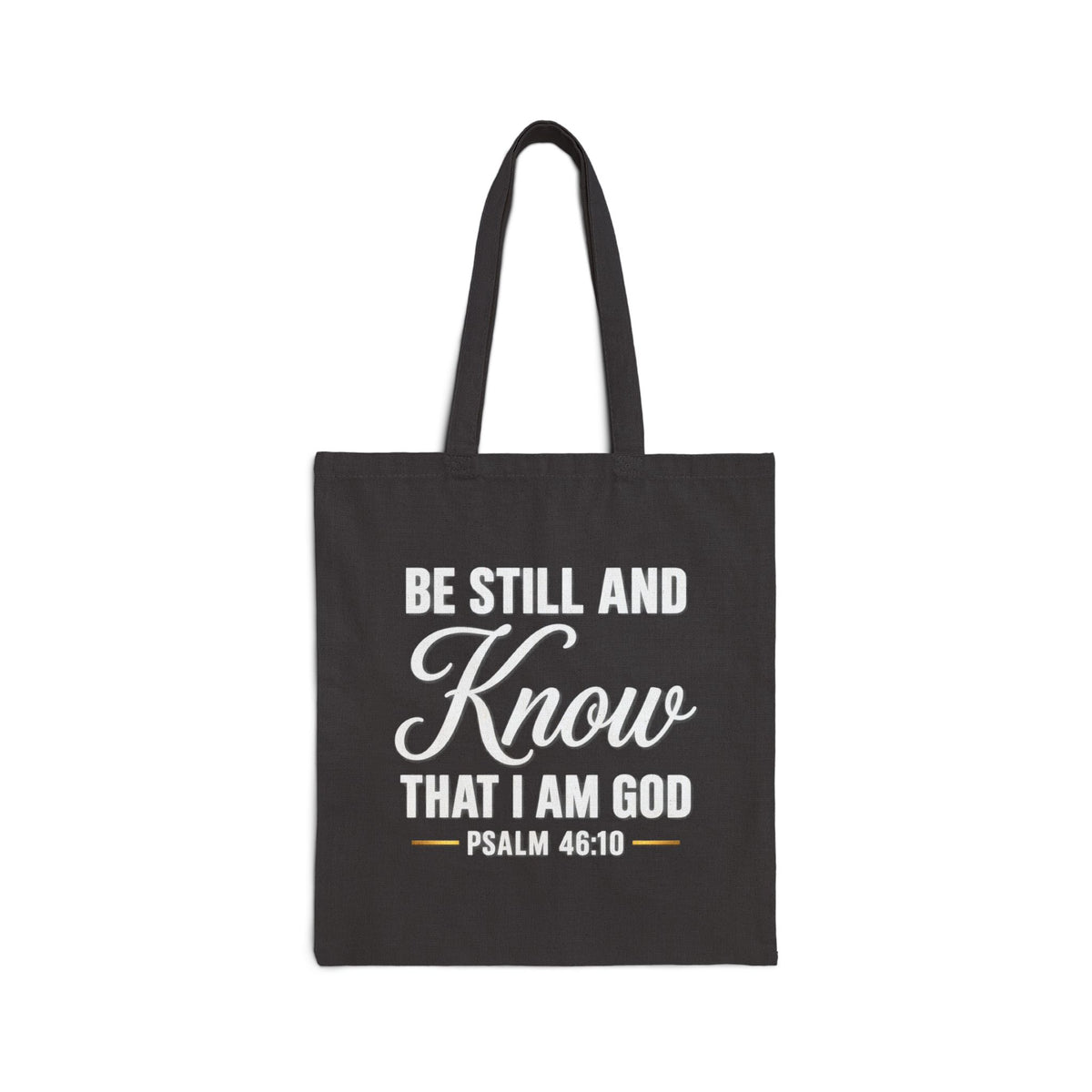 Be Still and Know Psalm 46:10 Tote Bag | Scripture Canvas Tote