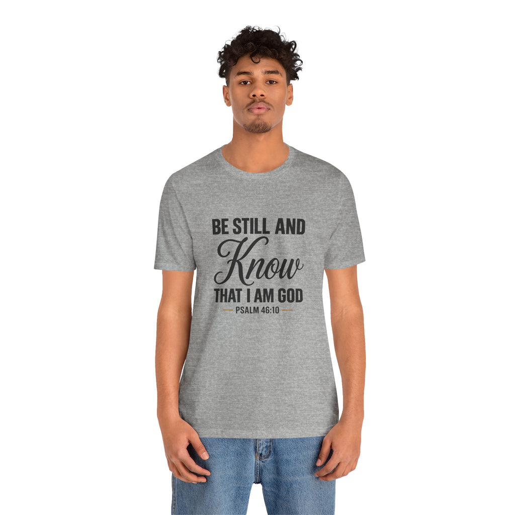 Be Still and Know Psalm 46:10 T-Shirt | Religious Christian Tee