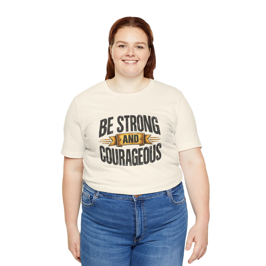 Be Strong and Courageous T-Shirt | Inspirational Scripture Tee