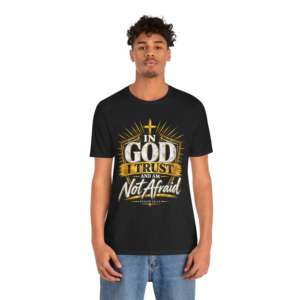 Faith T-Shirt – “In God I Trust and Am Not Afraid” Inspirational Christian Tee