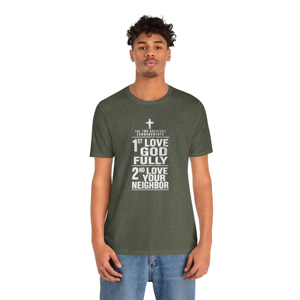 Love God Fully Love Your Neighbor T-Shirt | Christian Faith Scripture Tee