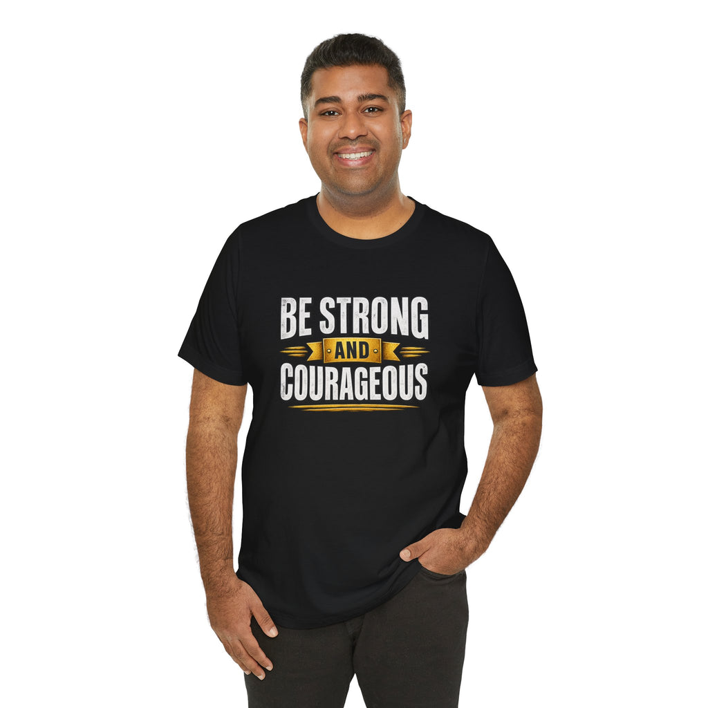 Be Strong and Courageous T-Shirt | Inspirational Scripture Tee