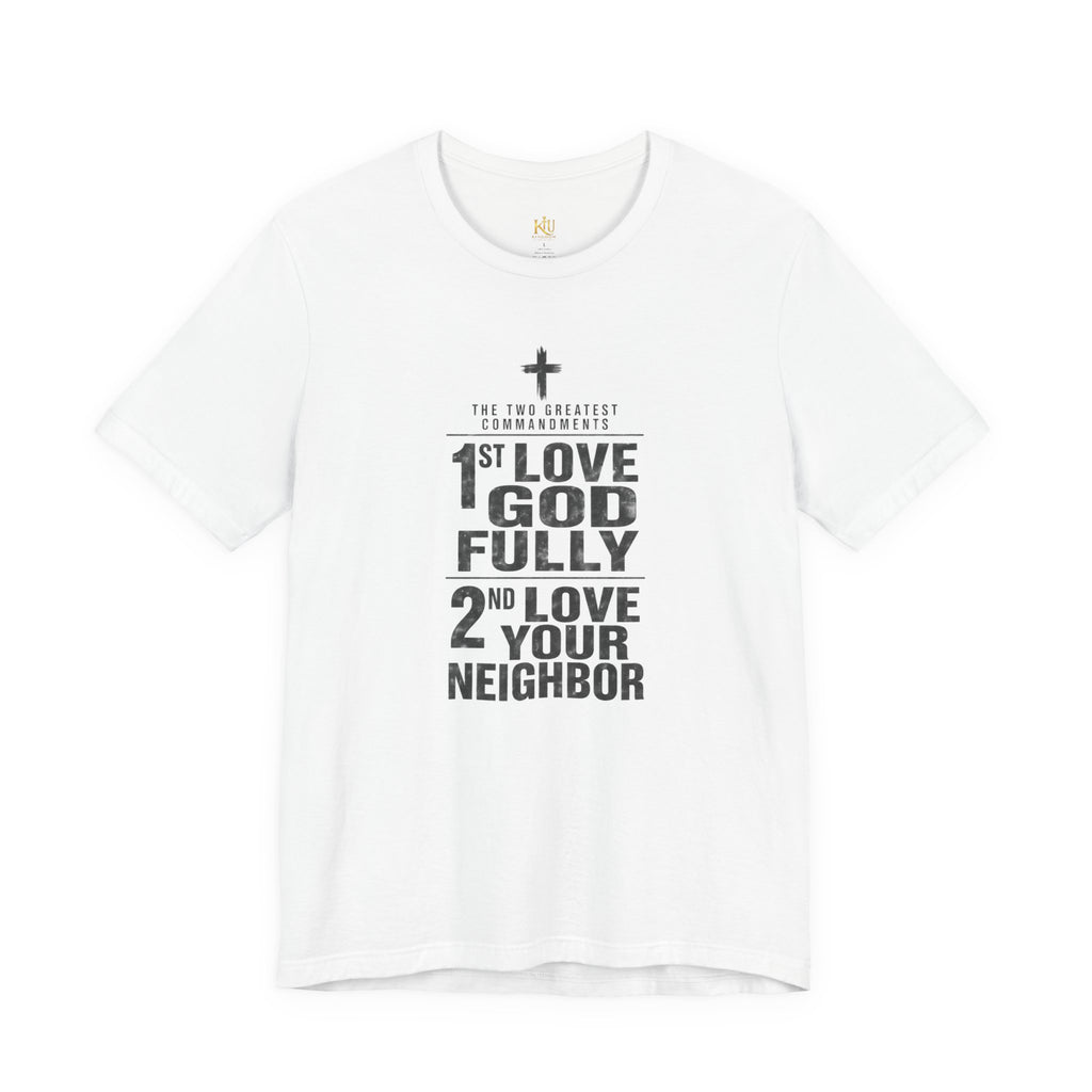 Love God Fully Love Your Neighbor T-Shirt | Christian Faith Scripture Tee