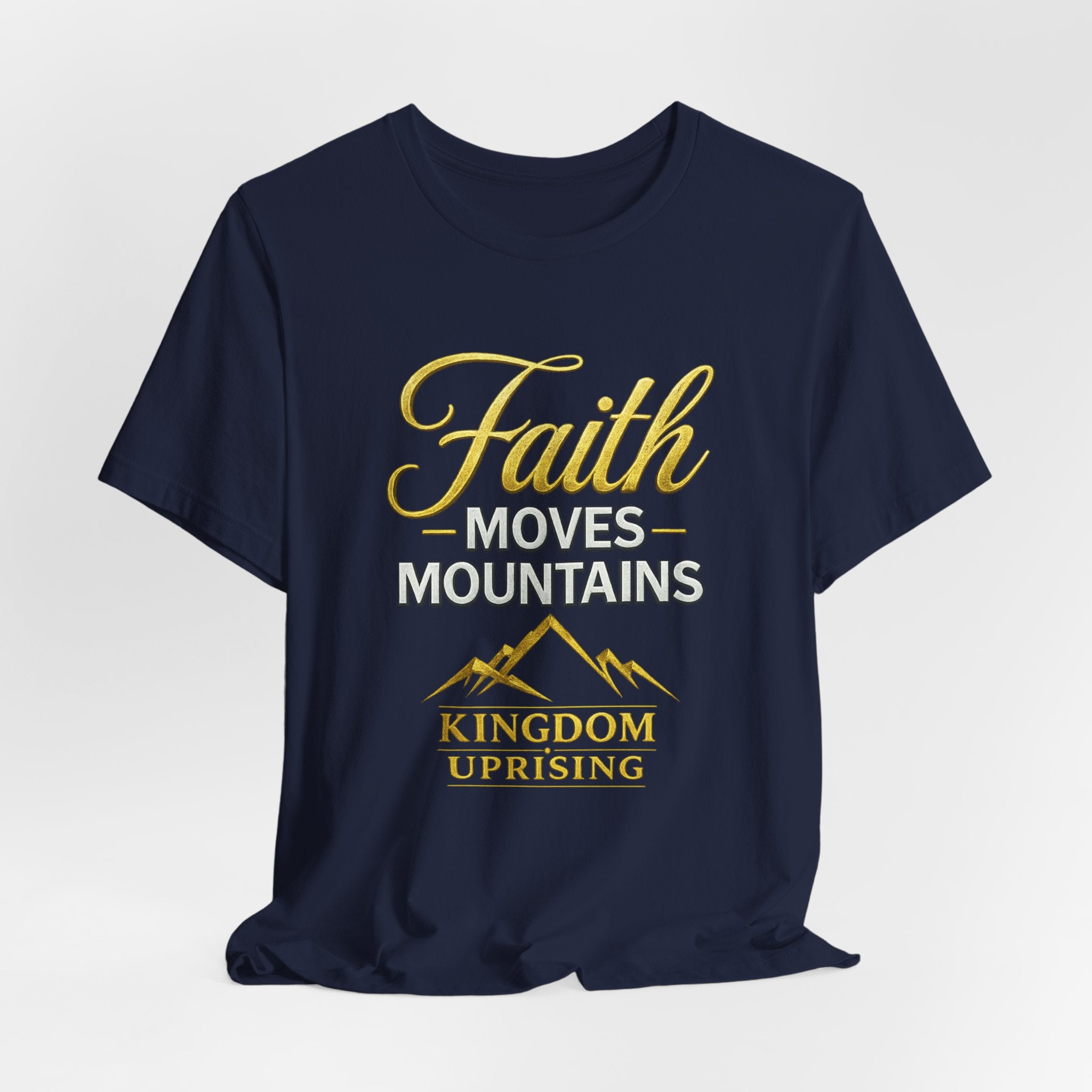 Faith Moves Mountains T-Shirt — Kingdom Uprising Inspirational Christian Tee