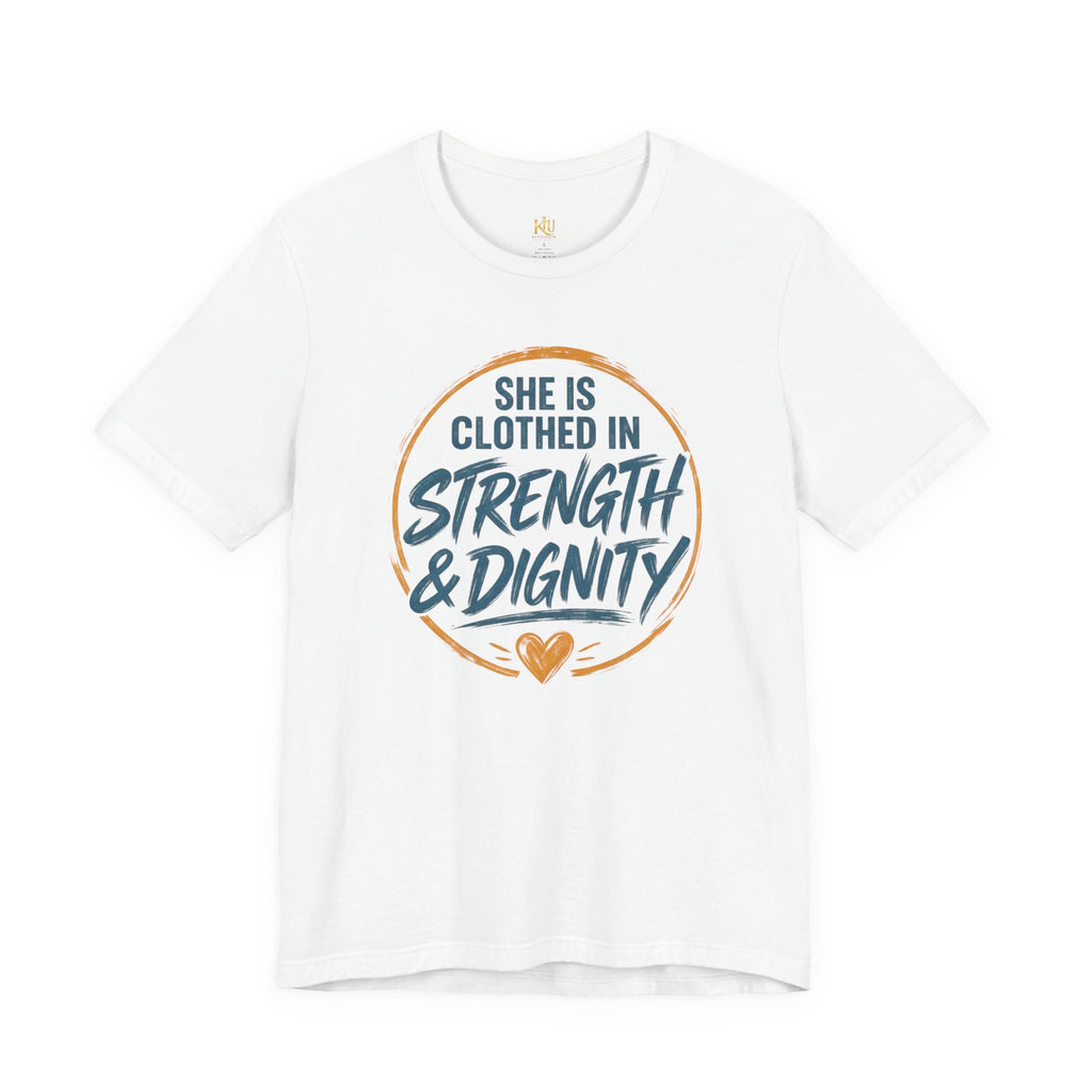 She Is Clothed in Strength & Dignity T-Shirt | Inspirational Christian Tee