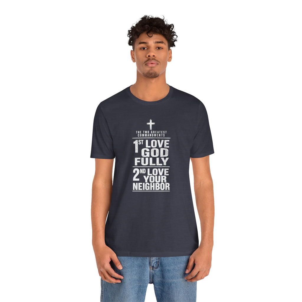 Love God Fully Love Your Neighbor T-Shirt | Christian Faith Scripture Tee