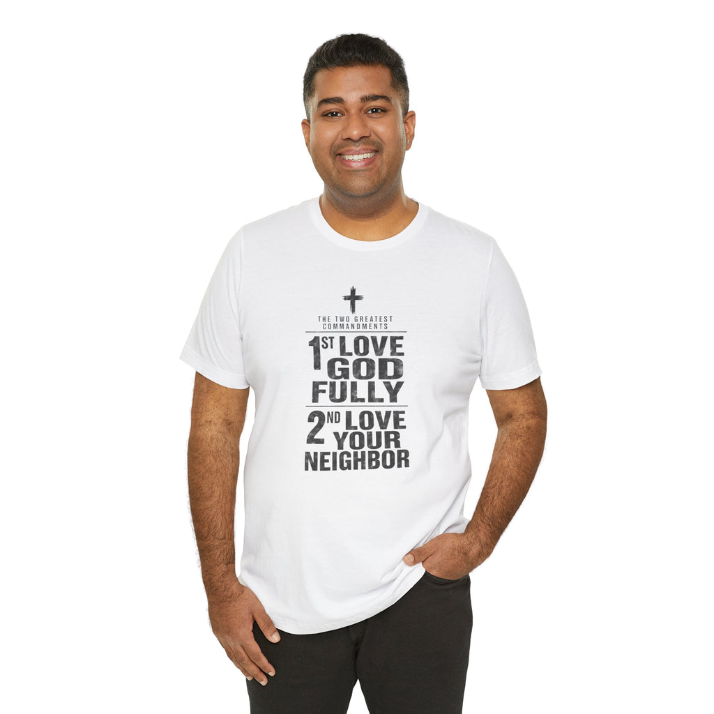 Love God Fully Love Your Neighbor T-Shirt | Christian Faith Scripture Tee