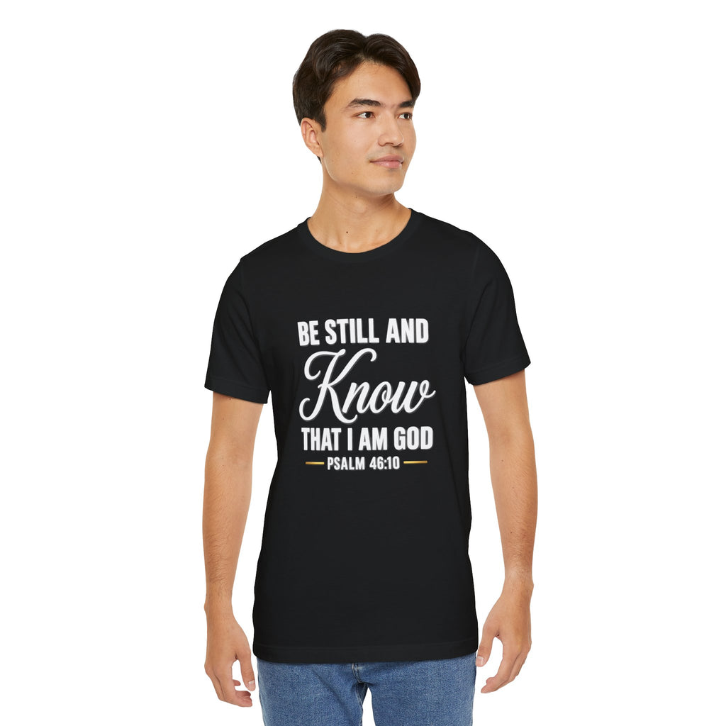 Be Still and Know Psalm 46:10 T-Shirt | Religious Christian Tee