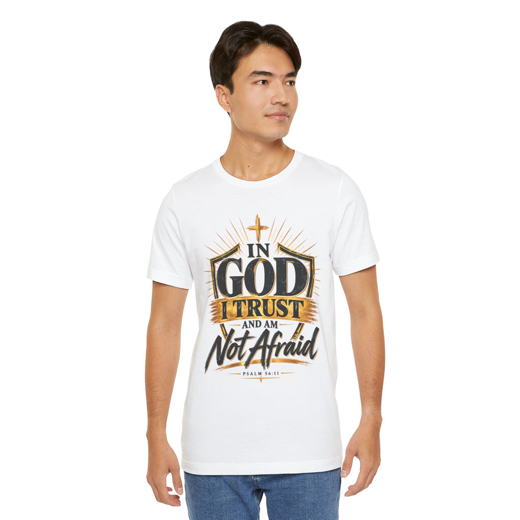 Faith T-Shirt – “In God I Trust and Am Not Afraid” Inspirational Christian Tee