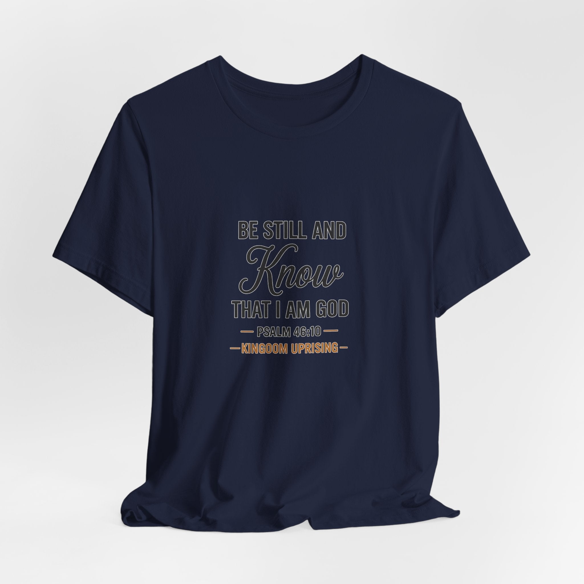Be Still and Know Psalm 46:10 Christian T-Shirt