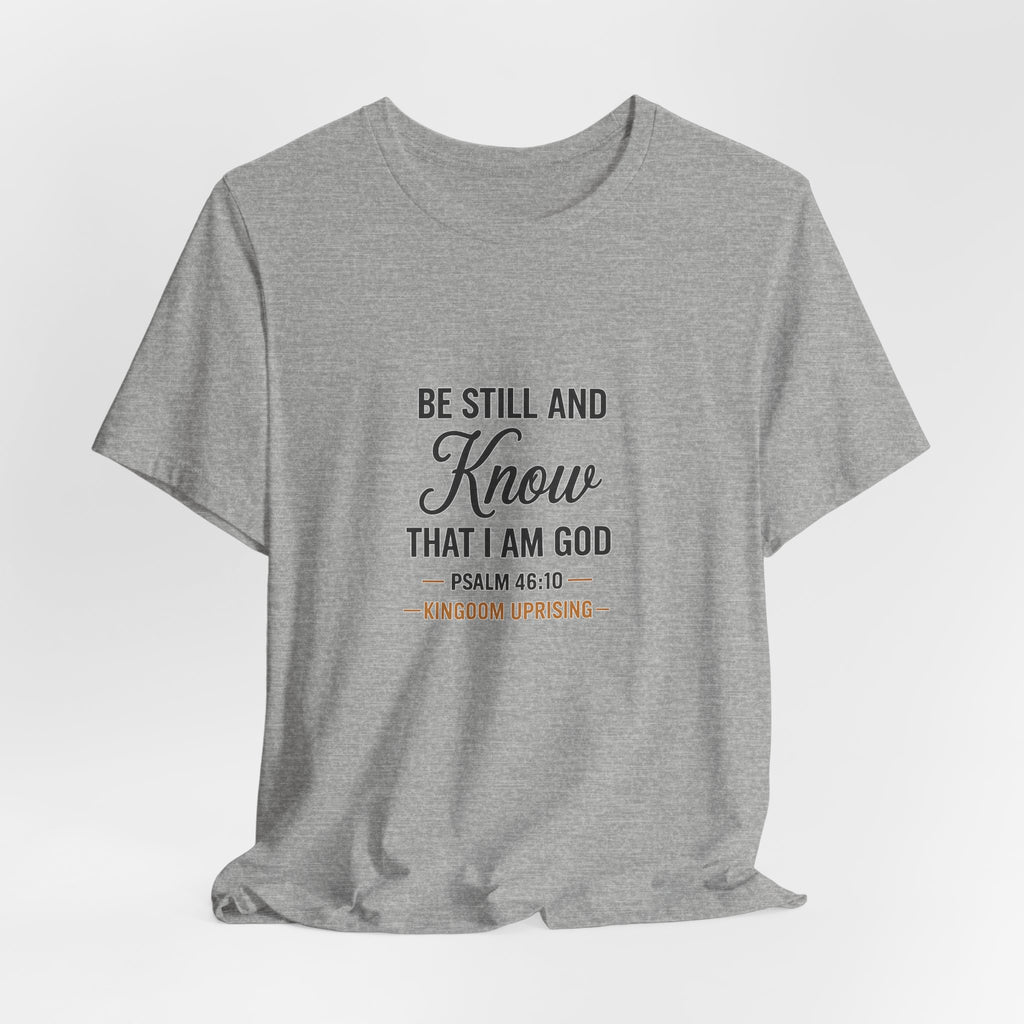 Be Still and Know Psalm 46:10 Christian T-Shirt