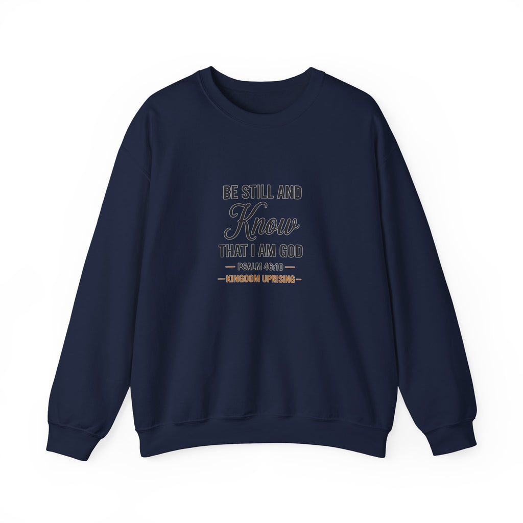 Crewneck Sweatshirt — "Be Still and Know That I Am God" Psalm 46:10 Inspirational Christian Pullover