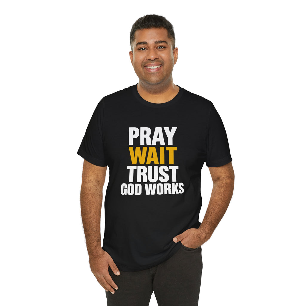 Pray Wait Trust God Works T-Shirt | Christian Faith Typography Tee