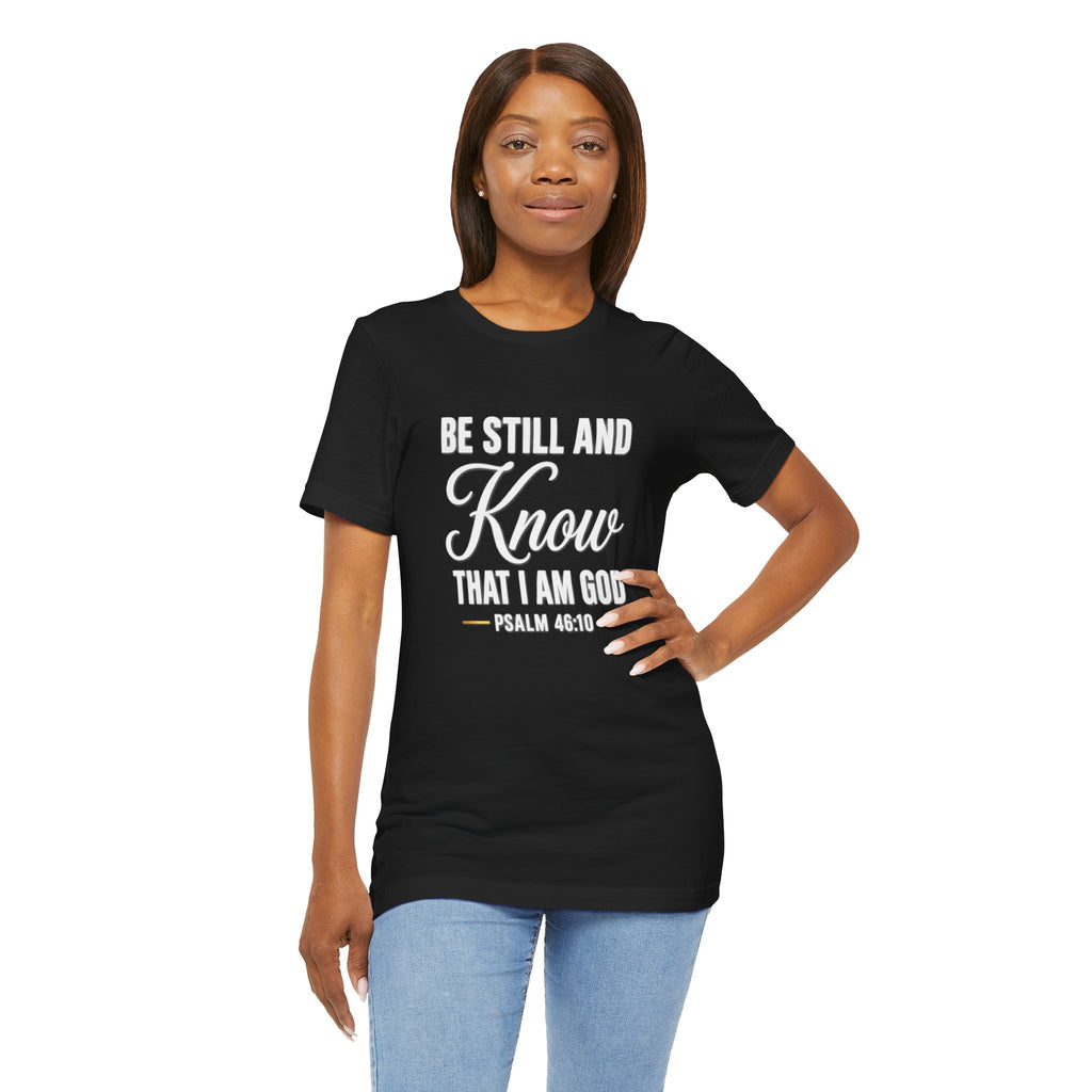 Be Still and Know Psalm 46:10 T-Shirt | Religious Christian Tee